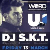 Uncle Jack presents: DJ S.K.T at Word Up
