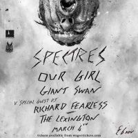 Spectres + Our Girl + Giant Swan + Richard Fearless DJ set at The Lexington