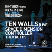 Nightvision presents Ten Walls(Live) at The Liquid Room