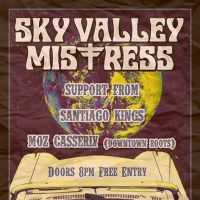 Washington Live Presents... SKY VALLEY MISTRESS + Santiago Kings at The Washington
