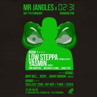 Mr Jangles & 02:31 w/ Low Steppa & Yasmin - Sat 7th Feb at The Rainbow Venues