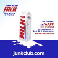 spill the milk w/ waff (hot creations) at Junk