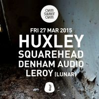 OHM SWEET OHM PRESENTS HUXLEY + SQUAREHEAD + DENHAM AUDIO + LE at Plug