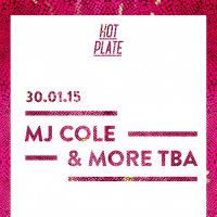 Hot Plate present MJ Cole + More TBA at 24 Kitchen Street