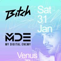 Bitch presents My Digital Enemy at Venus