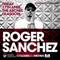 Colours 20 Presents: Roger Sanchez at The Arches